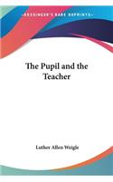 The Pupil and the Teacher