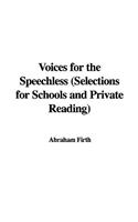 Voices for the Speechless (Selections for Schools and Private Reading)