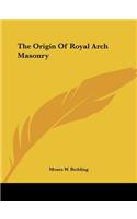 Origin Of Royal Arch Masonry