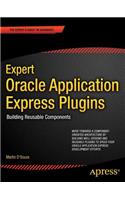 Expert Oracle Application Express Plugins: Building Reusable Components