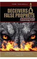 Deceivers & False Prophets Among Us