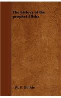The History of the Prophet Elisha: (English)