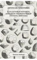 Artificial Gemstones - A Collection of Historical Articles on the Production of Synthetic Gemstones