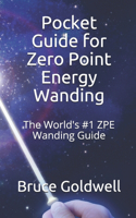 Pocket Guide for Zero Point Energy Wanding: The World's #1 ZPE Wanding Guide(English)
