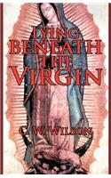 Lying Beneath the Virgin