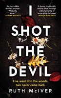 I Shot the Devil: an 'incredible thriller' from an electrifying new writer.