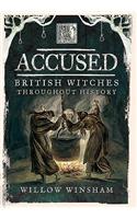 Accused: British Witches Throughout History