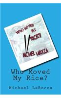 Who Moved My Rice?