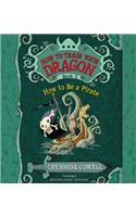How to Be a Pirate: (2 How to Train Your Dragon)