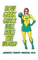 How Geek Girls Will Rule the World