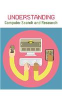 Understanding Computer Search and Research