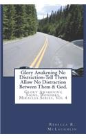 Glory Awakening No Distraction-Tell Them Allow No Distraction Between Them & God