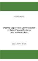 Enabling Dependable Communication in Cyber-Physical Systems with a Wireless Bus