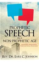 Prophetic Speech in a Non-Prophetic Age