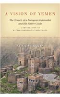 A Vision of Yemen: The Travels of a European Orientalist and His Native Guide, a Translation of Hayyim Habshush's Travelogue