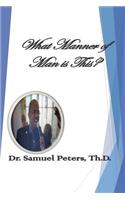 What Manner of Man is This? Mark 4: 40-41" The Life of Dr. Samuel Peters" " The Life of Dr. Samuel Peters"(English)