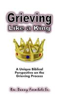 Grieving Like A King