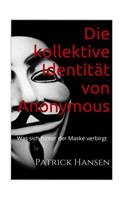 Die kollektive Identität von Anonymous: Was sich hinter der Maske verbirgt(German)
