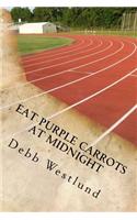 Eat Purple Carrots At Midnight