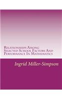 Relationships Among Selected School Factors And Performance In Mathematics