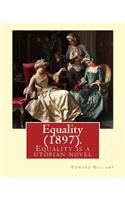 Equality (1897). By: Edward Bellamy: Equality is a utopian novel by Edward Bellamy(English)