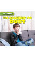 I'm Allergic to Dust