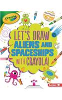 Let's Draw Aliens and Spaceships with Crayola (R) !