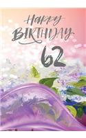 Happy Birthday 62: Keepsake Journal Notebook For Best Wishes, Messages & Doodling