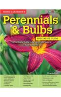 Home Gardener's Perennials & Bulbs: The Complete Guide to Growing 58 Flowers in Your Backyard