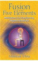 Fusion of the Five Elements: Meditations for Transforming Negative Emotions