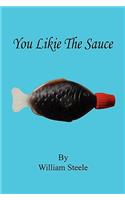 You Likie the Sauce