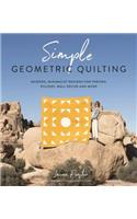 Simple Geometric Quilting: Modern, Minimalist Designs for Throws, Pillows, Wall Decor and More