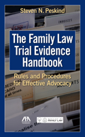 Family Law Trial Evidence Handbook: Rules and Procedures for Effective Advocacy