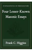 Four Lesser-Known Masonic Essays (Foundations of Freemasonry Series)