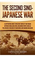 The Second Sino-Japanese War: A Captivating Guide to Military Conflict That Began between China and Japan, Including Events Such as the Japanese Invasion of Manchuria and the Nan