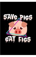 Save pigs eat figs