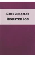 Daily Childcare Register Log: Ideal Sign In And Out Register Log Book For Childminders Daycares, Babysitters Nannies And Preschool (Childcare Attendance Logbook)