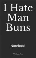 I Hate Man Buns: Notebook