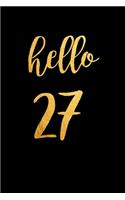 Hello 27: 27th Birthday gift - Lined Notebook / Journal Gift, 120 Pages, 6x9, Soft Cover, Matte Finish