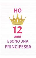 ho 12 anni e sono principessa: 12 Anni compleanno idea regalo, bello quaderno di Compleanno che può usarlo come Diario o Taccuino per ragazza regalo 100 pagine 6x9