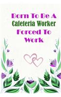 Born To Be A Cafeteria Worker Forced To Work