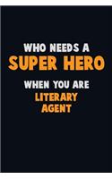 Who Need A SUPER HERO, When You Are Literary Agent