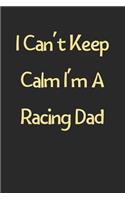 I Can't Keep Calm I'm A Racing Dad