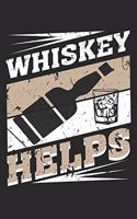 Whiskey Helps: Whiskey Helps Notebook or Gift for Whiskey with 110 gregg shorthand paper Pages in 6"x 9" Whiskey journal for drinking Notebook