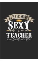 I Hate Being Sexy But I'm A Teacher So I Can't Help It