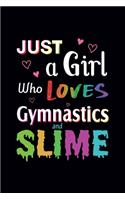 Just A Girl Who Loves Gymnastics and Slime
