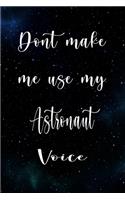 Don't Make Me Use My Astronaut Voice