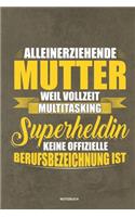 Alleinerziehende Mutter weil Vollzeit Multitasking Superheldin keine offizielle Berufsbezeichnung ist Notizbuch