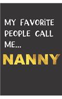 My Favorite People Call Me...NANNY: Nanny Gifts, Best Nanny Journal Notebook