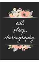 eat. sleep. choreography. - Lined Notebook